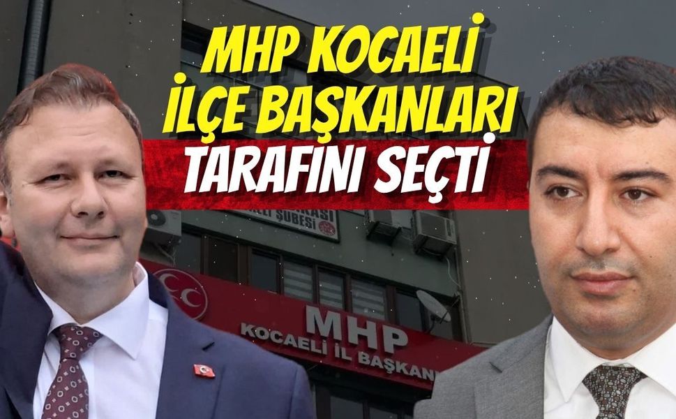 MHP Kocaeli İlçe Başkanları Tarafını Seçti: "Duruşumuz NET!"