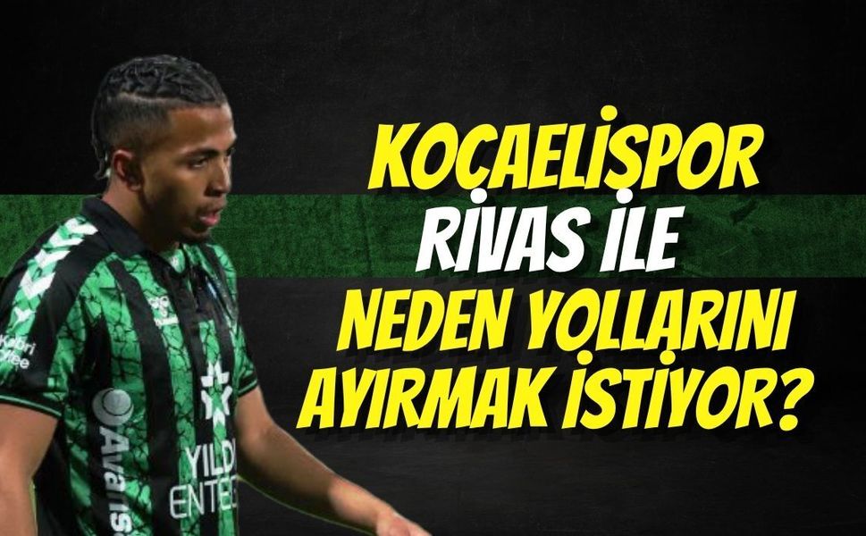 Kocaelispor Rivas İle Neden Yollarını Ayırmak İstiyor?