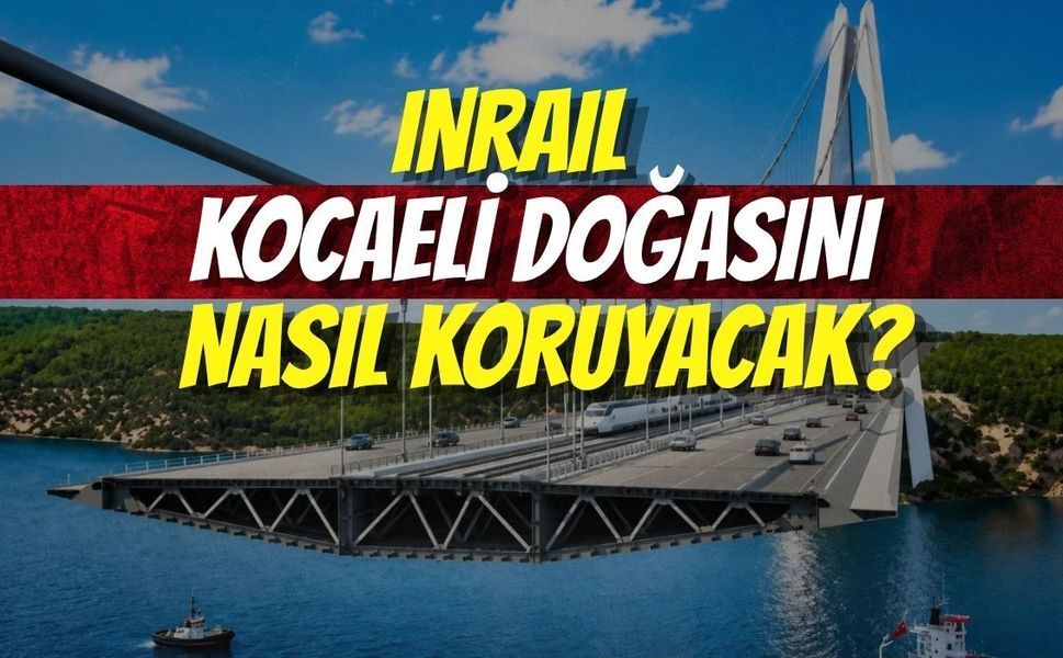 INRAIL Kocaeli Doğasını Nasıl Koruyacak?