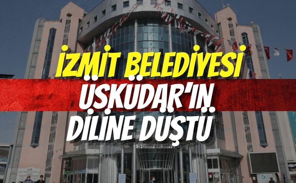 İzmit Belediyesi Üsküdar’ın Diline Düştü