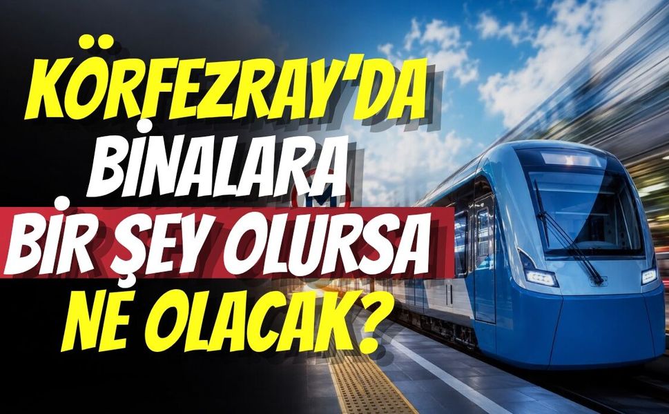 Körfezray’da Binalara Bir Şey Olursa Ne Olacak?