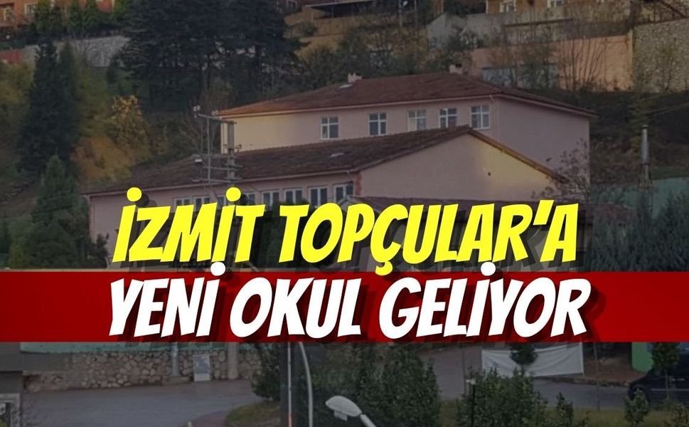 İzmit Topçular’a 24 Derslikli Yeni İlkokul Geliyor