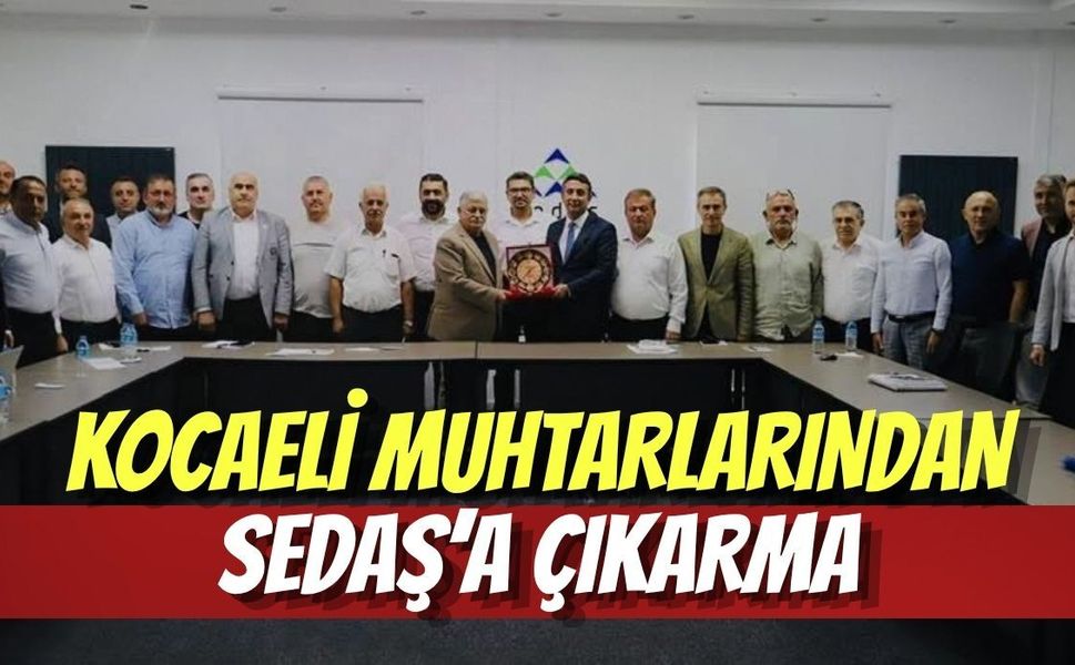 Kocaeli Muhtarlarından SEDAŞ’a Çıkarma