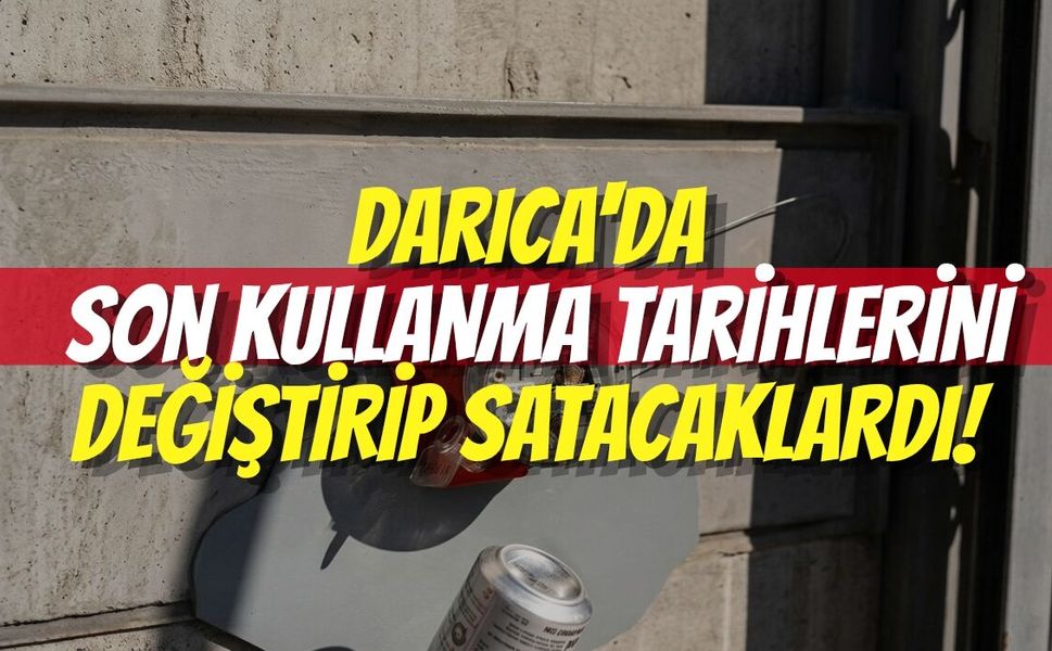 Darıca'da Son Kullanma Tarihlerini Değiştirip Satacaklardı