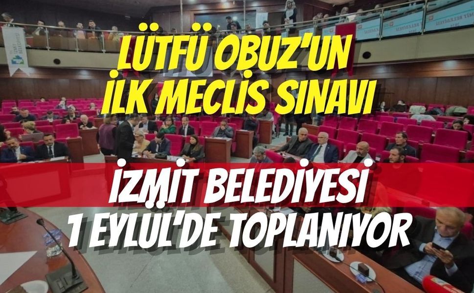 Lütfü Obuz’un İlk Meclis Sınavı: İzmit Belediyesi 1 Eylül’de Toplanıyor