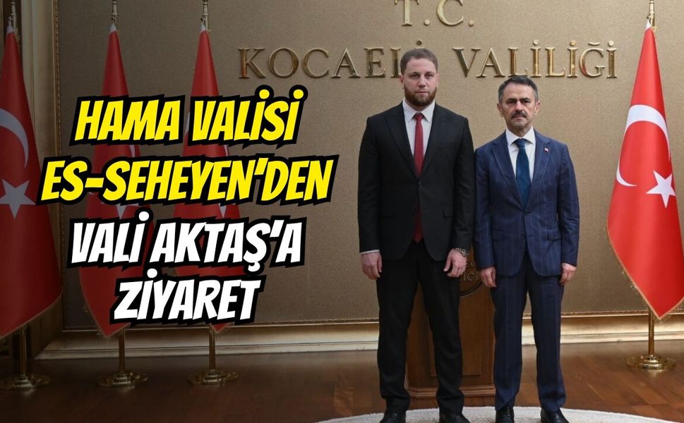 Hama Valisi Es-Seheyen’den Vali İlhami Aktaş’a Ziyaret