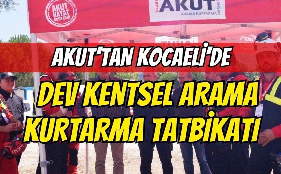 17 Ağustos’un Yıl Dönümünde AKUT’tan Kocaeli’de Dev Kentsel Arama Kurtarma Tatbikatı