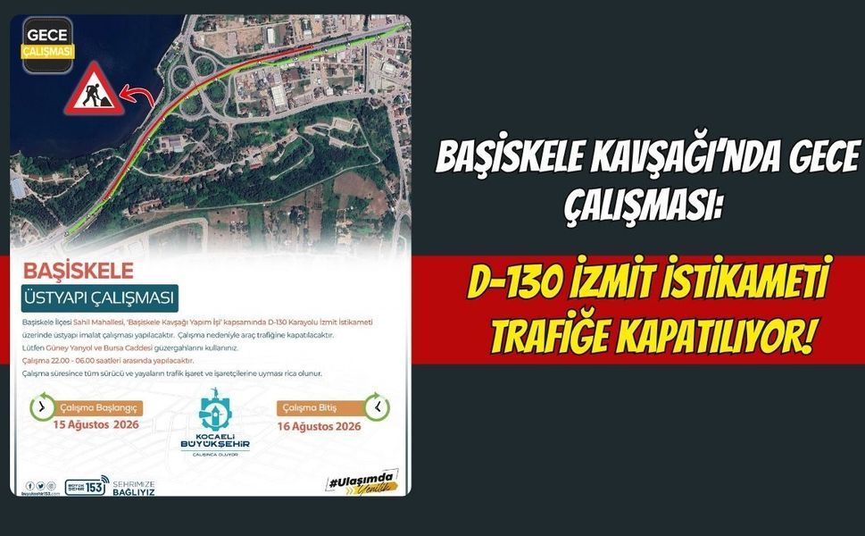 Başiskele Kavşağı’nda Gece Çalışması: D-130 İzmit İstikameti Trafiğe Kapatılıyor!