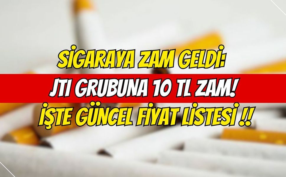 Sigaraya Zam Geldi: JTI Grubuna 10 TL Zam! İşte Güncel Fiyat Listesi (5 Ağustos 2026)