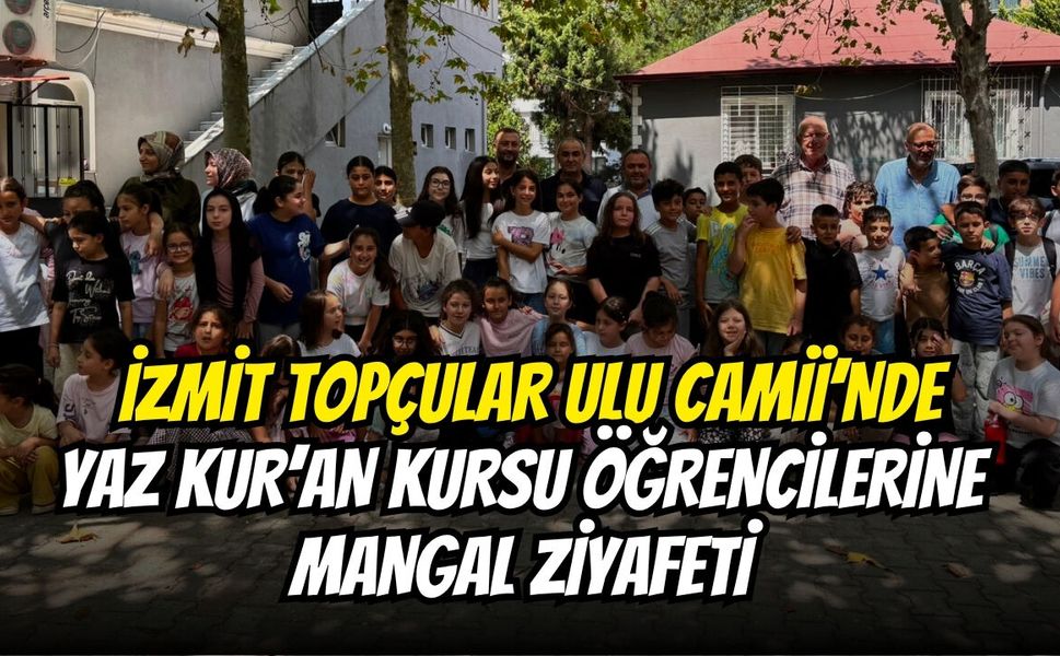 İzmit Topçular Ulu Camii’nde Yaz Kur’an Kursu Öğrencilerine Mangal Ziyafeti