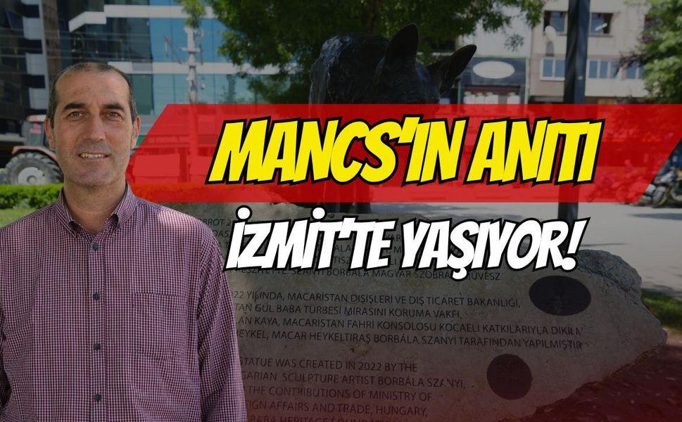 Mancs’ın Anıtı İzmit’te Yaşıyor