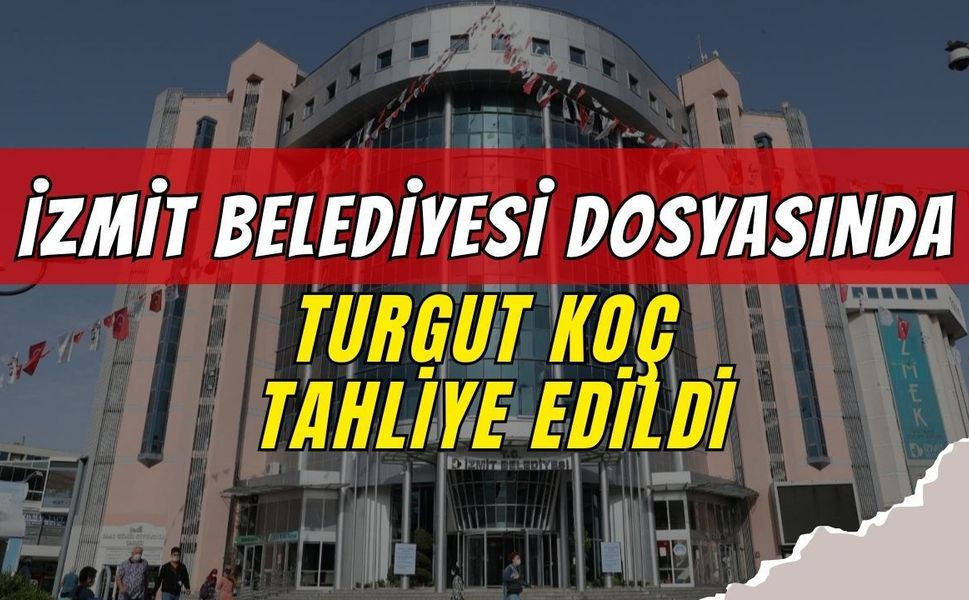 İzmit Belediyesi Dosyasında Şok Tahliye