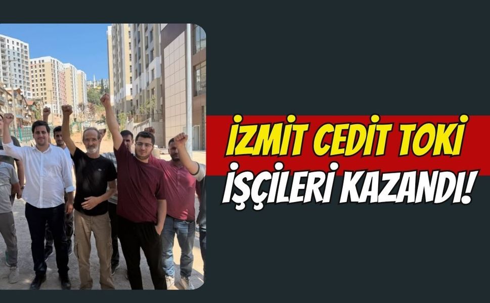 İzmit’te Cedit Toki İşçileri Kazandı