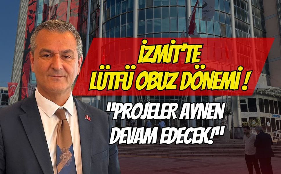 İzmit’te Lütfü Obuz Dönemi Başladı: "Projeler Aynen Devam Edecek"