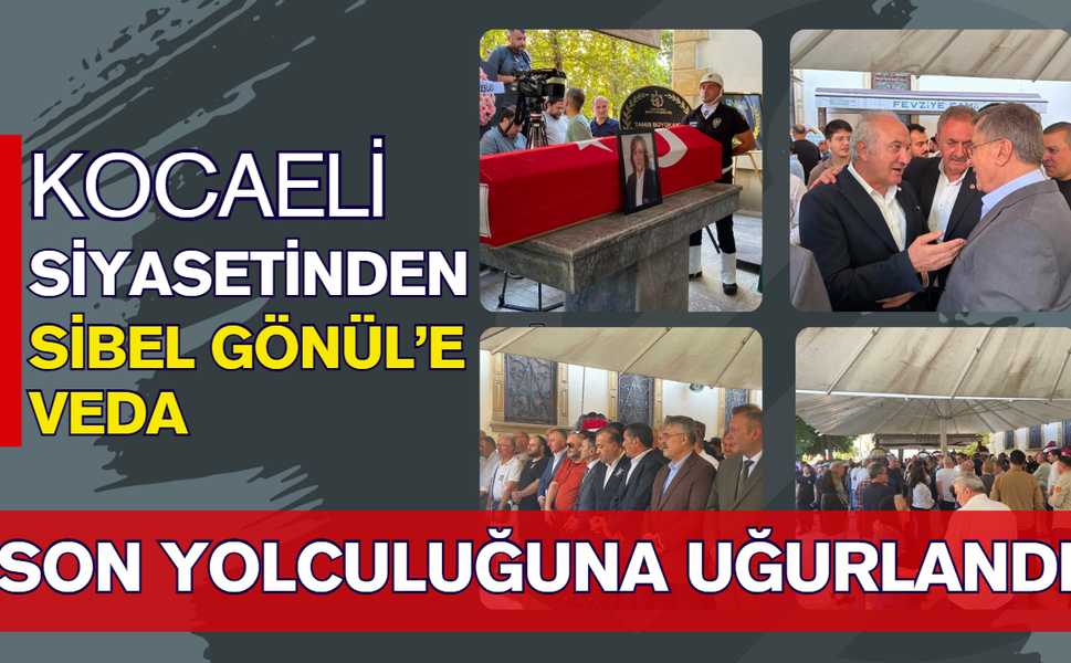 Kocaeli Siyasetinden Sibel Gönül’e Veda