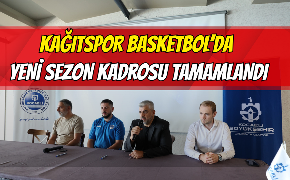Kağıtspor Basketbol’da yeni sezon kadrosu tamamlandı