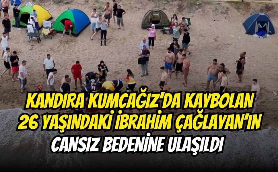 Kandıra Kumcağız’da Kaybolan 26 Yaşındaki İbrahim Çağlayan’ın Cansız Bedenine Ulaşıldı