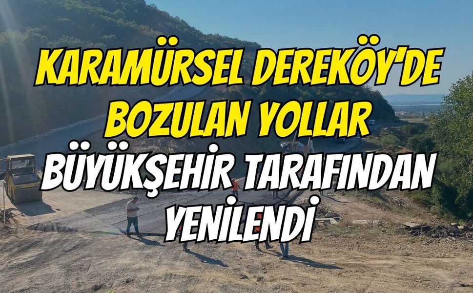 Karamürsel Dereköy’de Bozulan Yollar Büyükşehir Tarafından Yenilendi