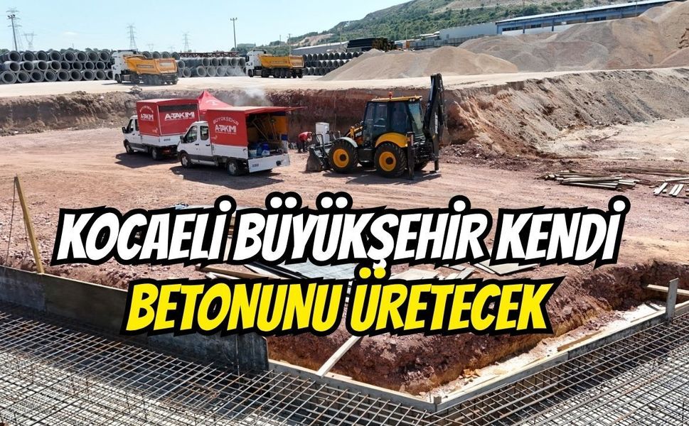 Kocaeli Büyükşehir Kendi Betonunu Üretecek