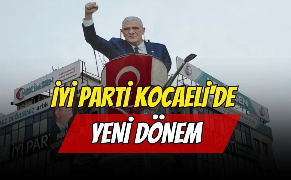 İYİ Parti Kocaeli'de Yeni Dönem: İl Divanı'nda Görev Dağılımı Belli Oldu