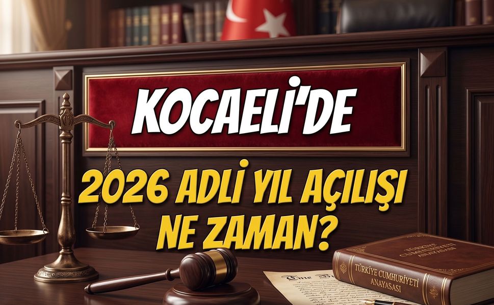 Kocaeli’de 2026-2027 Adli Yıl Açılış Programı Belli Oldu