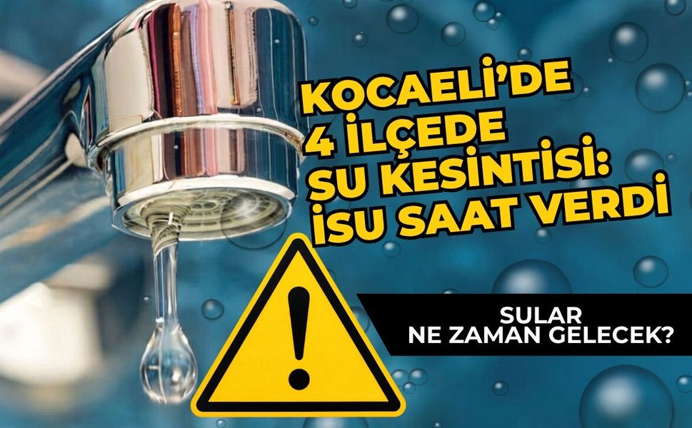Kocaeli’de 4 İlçede Su Kesintisi: İSU Saat Verdi