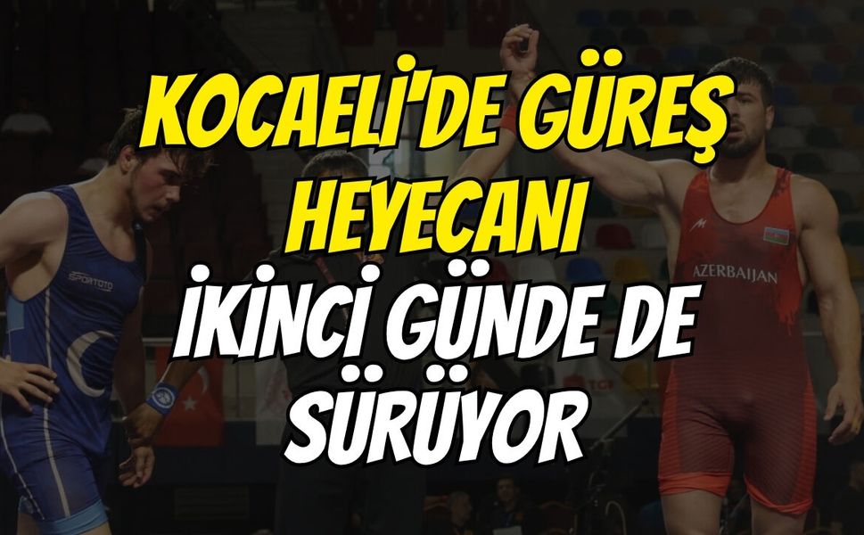 Kocaeli'de güreş heyecanı ikinci günde de sürüyor