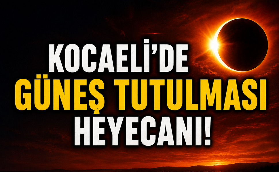 Kocaeli Güneş Tutulmasına Hazırlanıyor: Nerelerden İzlenecek?