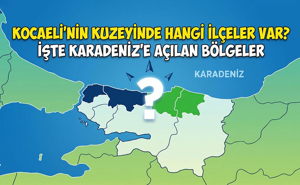 Kocaeli’nin Kuzeyinde Hangi İlçeler Var? İşte Karadeniz’e Açılan Bölgeler