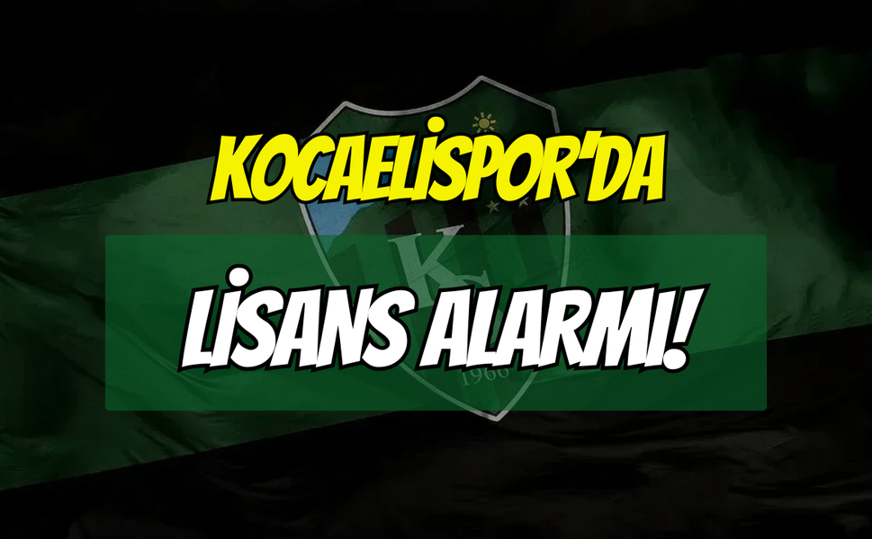 Kocaelispor’da Lisans Alarmı
