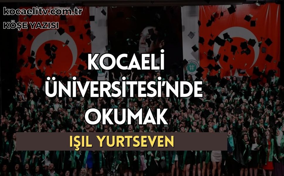 Kocaeli Üniversitesi'nde Okumak
