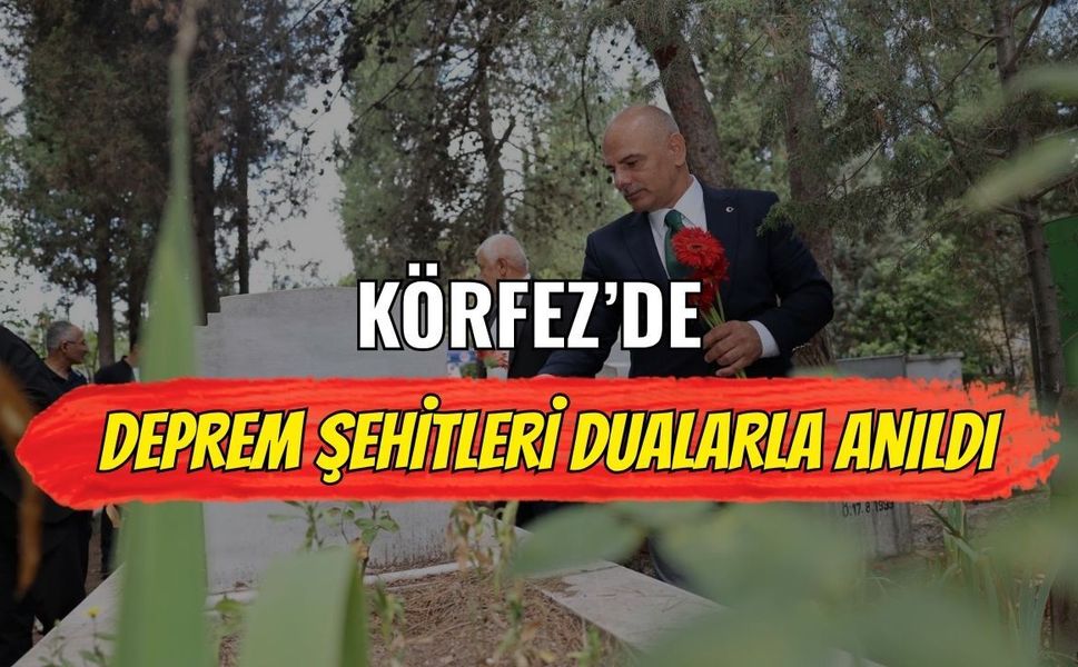 Körfez’de Deprem Şehitleri Dualarla Anıldı