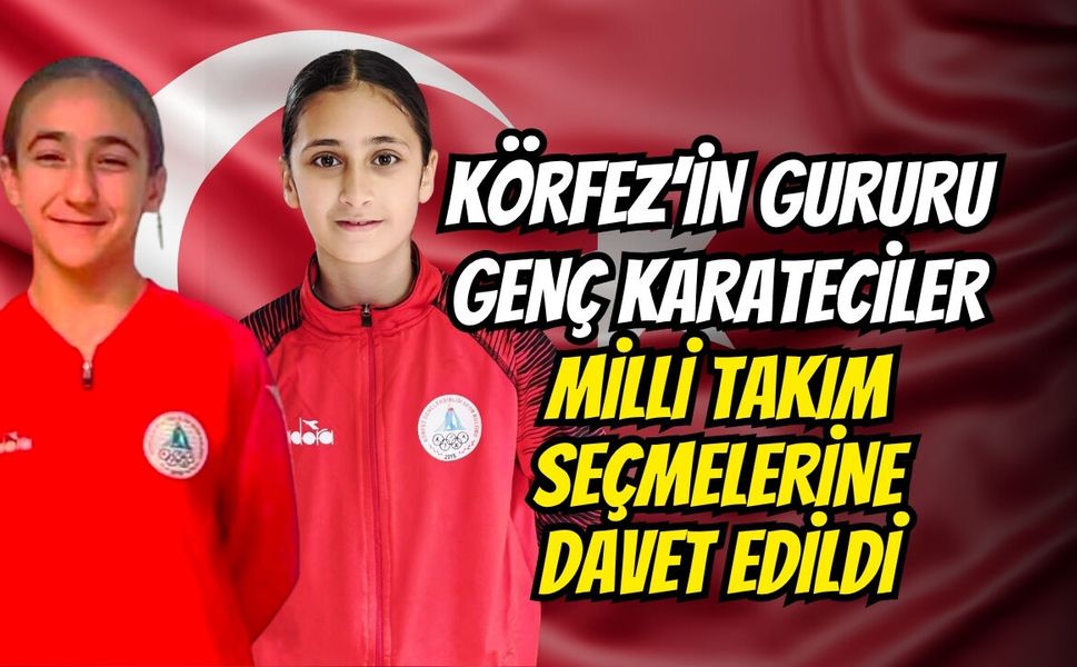 Körfez’in Gururu Genç Karateciler Milli Takım Seçmelerine Davet Edildi