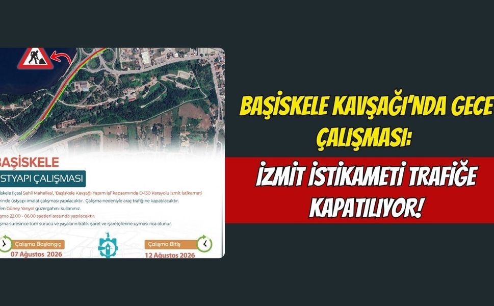 Başiskele Kavşağı’nda Gece Çalışması: İzmit İstikameti Trafiğe Kapatılıyor!