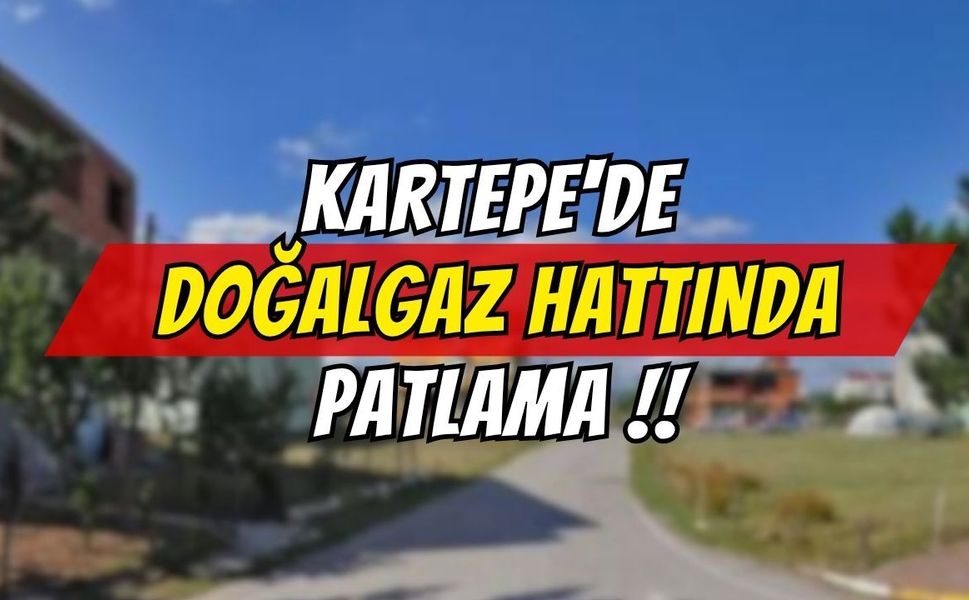 Kartepe'de Doğalgaz Hattında Patlama: Ekipler Alarma Geçti