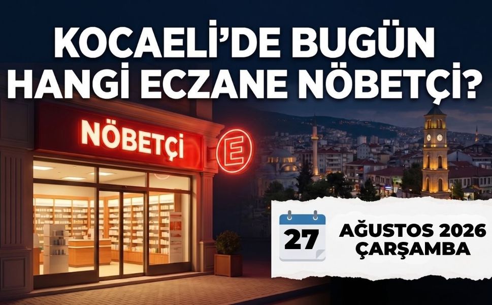 Kocaeli Nöbetçi Eczane I Bugün Kocaeli’de Hangi Eczaneler Nöbetçi?