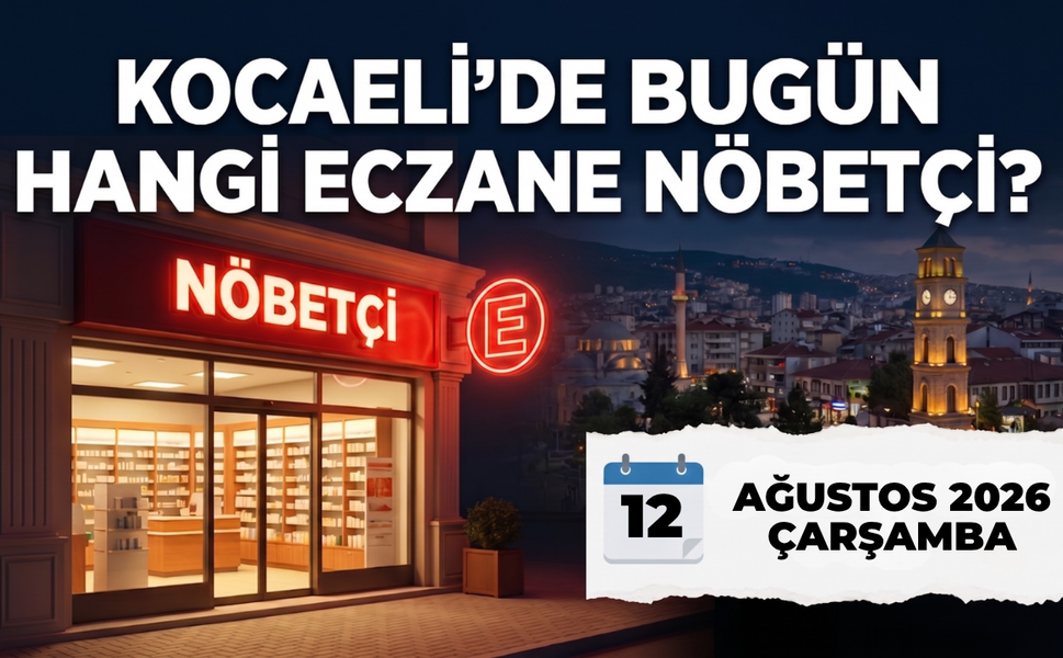 Kocaeli Nöbetçi Eczane I Bugün Kocaeli’de Hangi Eczaneler Nöbetçi?