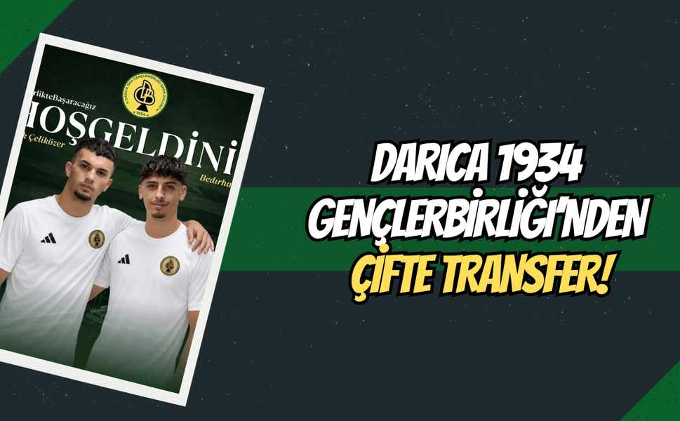 Darıca 1934 Gençlerbirliği’nden Çifte Transfer! Bedirhan Uzun ve Murat Berk Çeliközer Kadroda