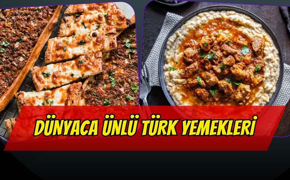 Dünyaca Ünlü Türk Yemekleri