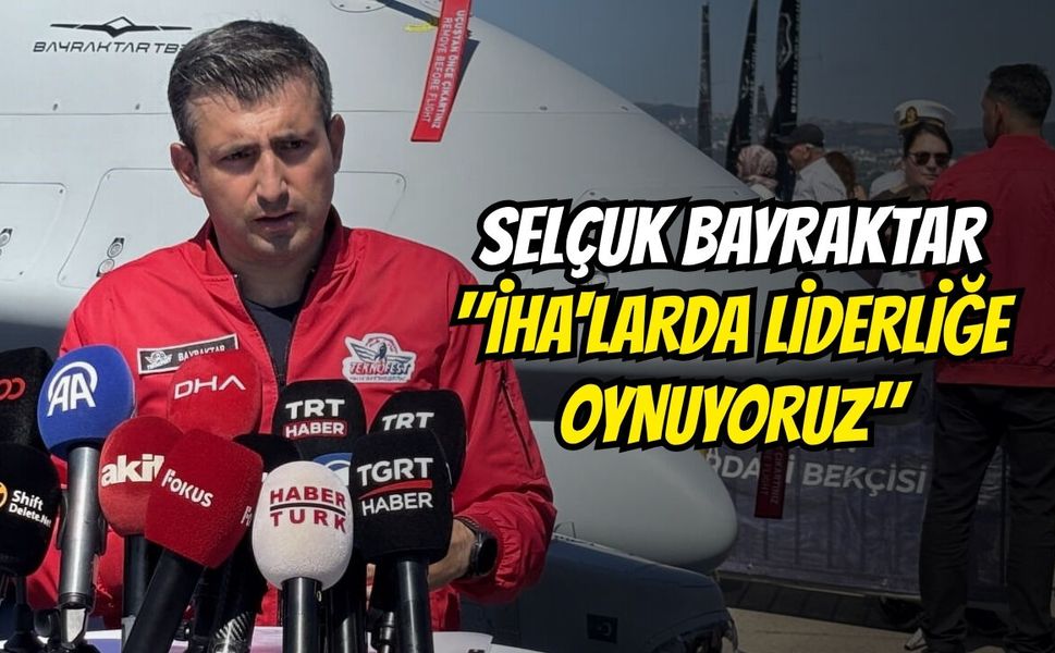 Selçuk Bayraktar: "İHA'larda Liderliğe Oynuyoruz"