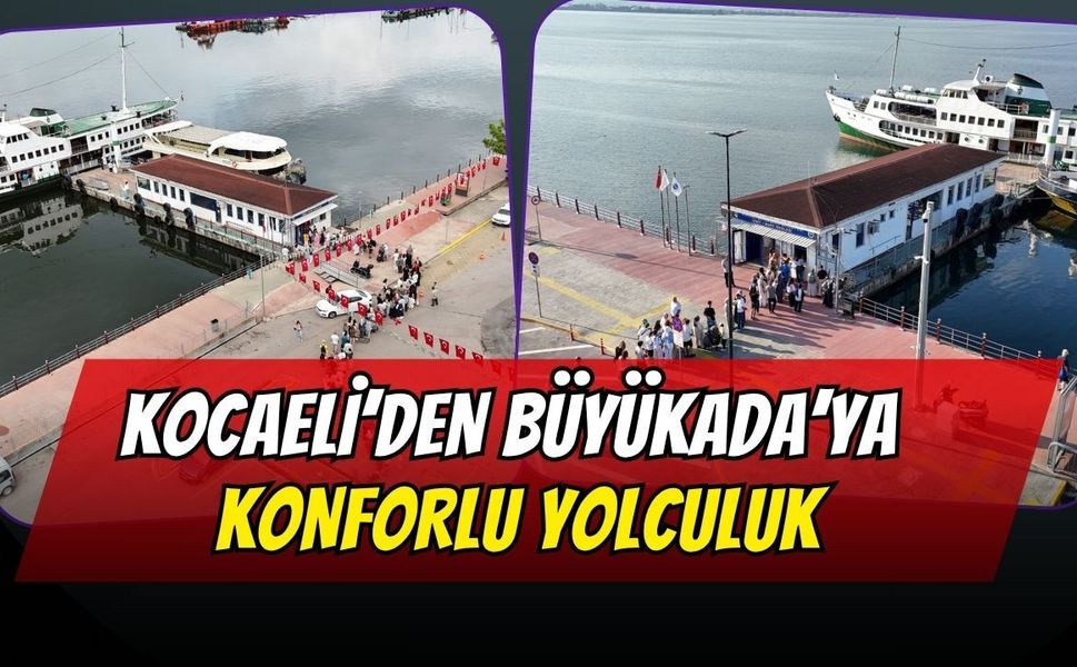 Kocaeli’den Büyükada’ya Konforlu Yolculuk: Yaz Sezonunun Gözdesi Oldu!