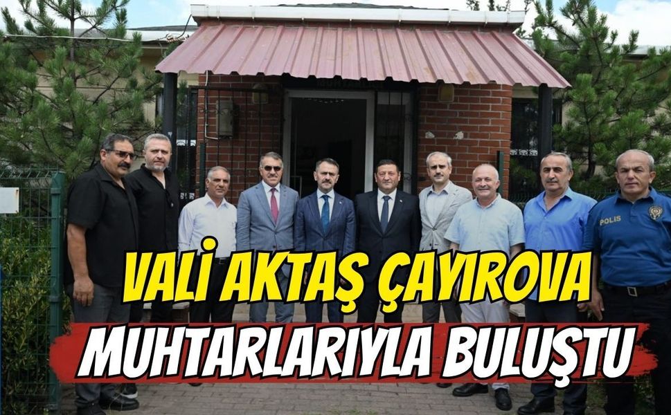 Vali Aktaş Çayırova Muhtarlarıyla Buluştu