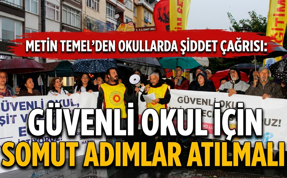 Metin Temel’den Okullarda Şiddet Çağrısı: Güvenli Okul İçin Somut Adımlar Atılmalı