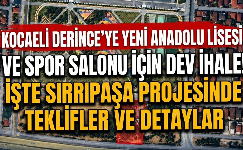 Kocaeli Derince’ye Yeni Anadolu Lisesi ve Spor Salonu İçin Dev İhale! İşte Sırrıpaşa Projesinde Teklifler ve Detaylar