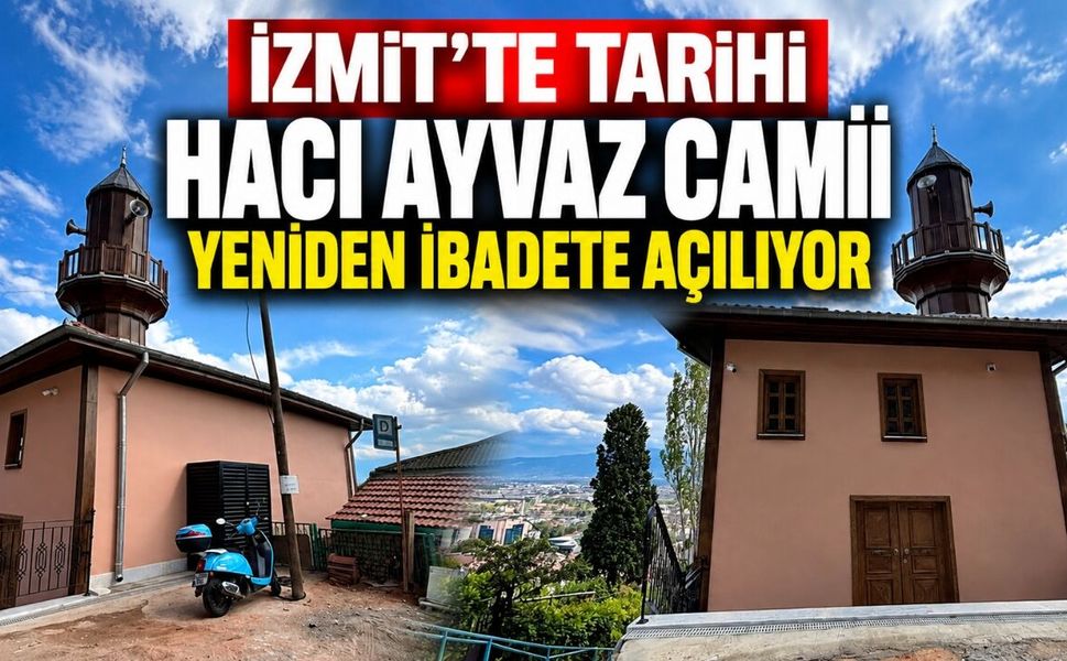 İzmit’te Tarihi Hacı Ayvaz Camii Yeniden İbadete Açılıyor