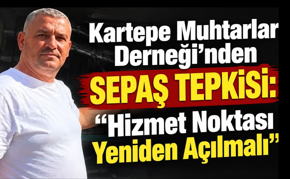 Kartepe Muhtarlar Derneği’nden SEPAŞ Tepkisi: “Hizmet Noktası Yeniden Açılmalı”