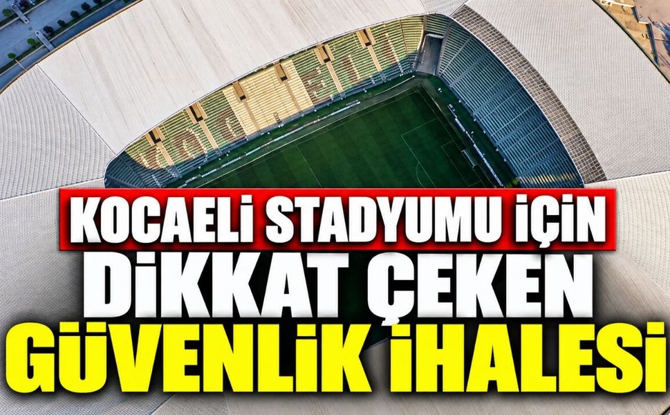 Kocaeli Stadyumu’nda güvenlik için yeni ihale: Çelik ağ ve panel çit yapılacak
