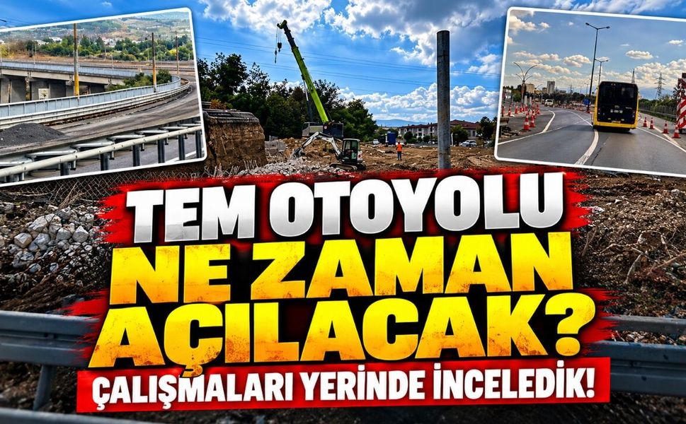 Kocaeli TEM Otoyolu ne zaman açılacak? Çalışmaları yerinde inceledik, işte tüm detaylar