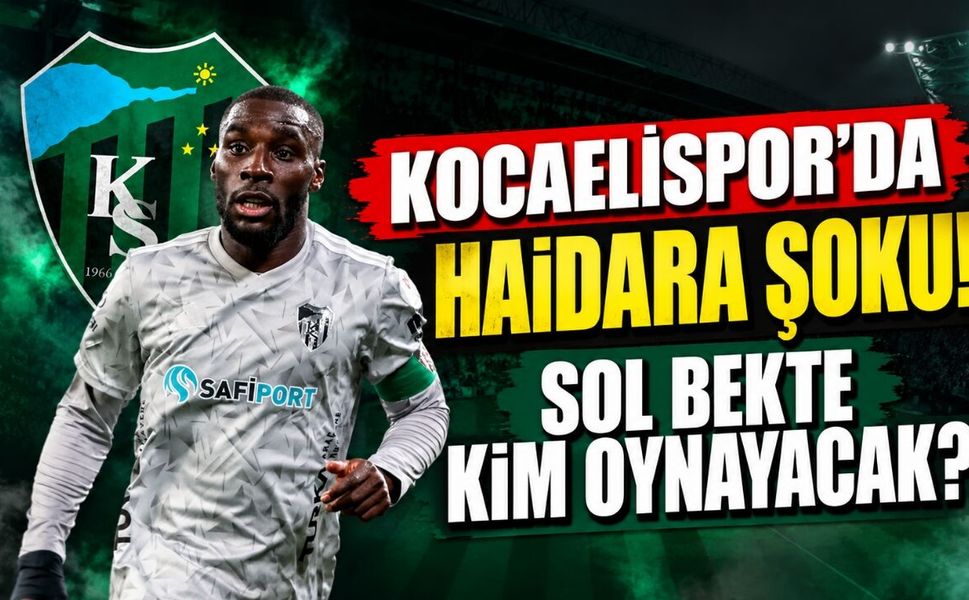 Kocaelispor'da Haidara şoku! Sol bekte kim oynayacak?