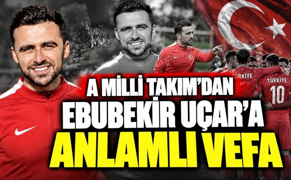 A Milli Takım’dan Ebubekir Uçar’a Anlamlı Vefa